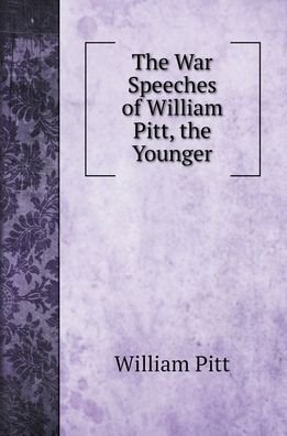Cover for William Pitt · The War Speeches of William Pitt, the Younger (Hardcover Book) (2022)