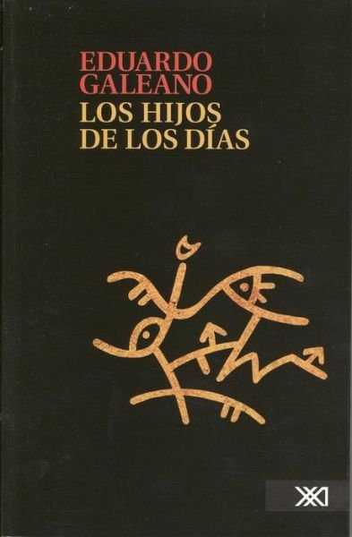 Cover for Eduardo Galeano · Los Hijos De Los Dias (Paperback Book) [Spanish, First edition] (2012)