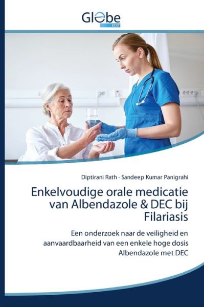 Enkelvoudige orale medicatie van Albendazole & DEC bij Filariasis - Diptirani Rath - Boeken - Globeedit - 9786139419715 - 19 juni 2020