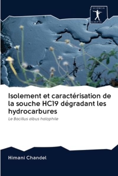 Cover for Himani Chandel · Isolement et caracterisation de la souche HC19 degradant les hydrocarbures (Paperback Book) (2020)