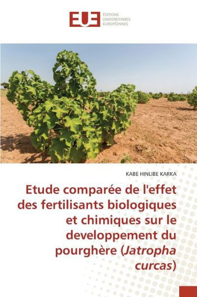 Cover for Kabe Hinlibe Karka · Etude comparee de l'effet des fertilisants biologiques et chimiques sur le developpement du pourghere (Jatropha curcas) (Taschenbuch) (2021)