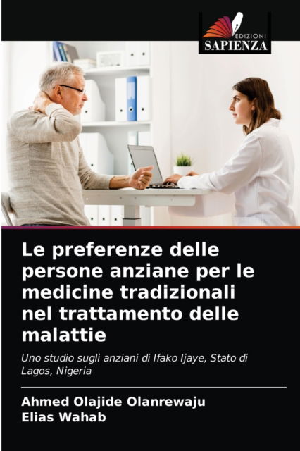 Cover for Ahmed Olajide Olanrewaju · Le preferenze delle persone anziane per le medicine tradizionali nel trattamento delle malattie (Paperback Book) (2021)
