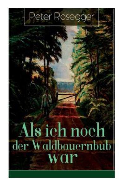 Cover for Peter Rosegger · Als ich noch der Waldbauernbub war (Paperback Book) (2018)