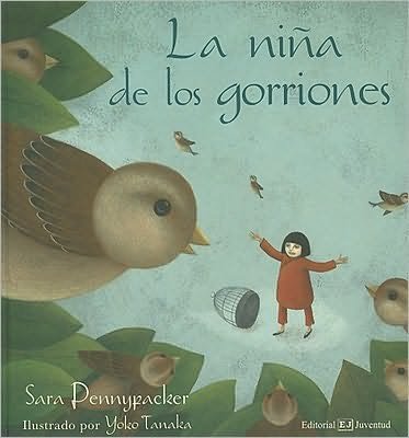 Cover for Sara Pennypacker · La Nina De Los Gorriones = the Girl of the Sparrows (Hardcover bog) [Spanish edition] (2010)