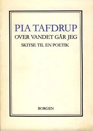 Cover for Pia Tafdrup · Over vandet går jeg (Sewn Spine Book) [1. wydanie] (1994)