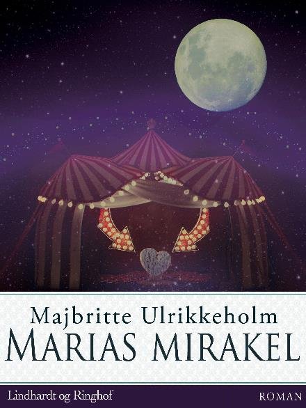 Cover for Majbritte Ulrikkeholm · Marias mirakel (Sewn Spine Book) [4th edition] (2017)