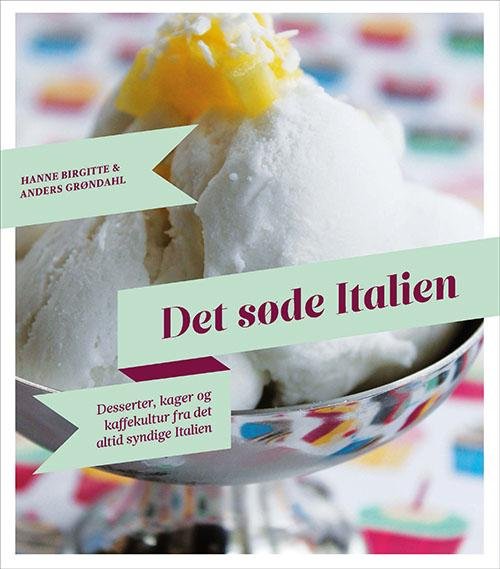 Cover for Anders Grøndahl; Hanne Birgitte Grøndahl · Det søde Italien (Bound Book) [1st edition] [Indbundet] (2015)