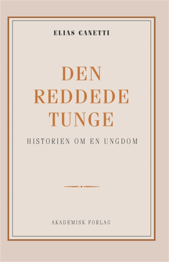 Den reddede tunge: historien om en ungdom - Elias Canetti - Bøger - Akademisk Forlag - 9788750052715 - 1. april 2019