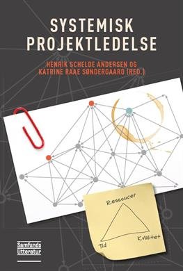 Cover for Henrik Schelde Andersen, Katrine Raae Søndergaard (red.) · Systemisk projektledelse (Hæftet bog) [1. udgave] (2012)