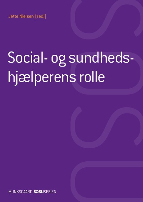 Cover for Jette Nielsen; Henrik Wiben; Jytte Solhøj; Anja Semke; Birgitte Gøtzsche · Sosu-serien: Social- og sundhedshjælper: Social- og sundhedshjælperens rolle (SSH) (med iBog) (Indbundet Bog) [1. udgave] (2017)