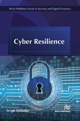 Cyber Resilience - Sergei Petrenko - Books - River Publishers - 9788770229715 - May 31, 2023