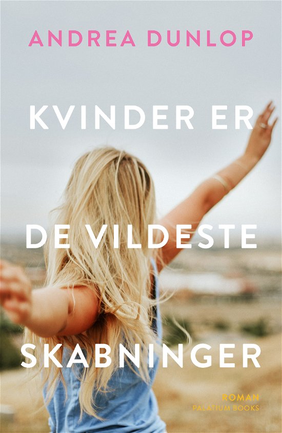 Cover for Andrea Dunlop · Kvinder er de vildeste skabninger (Paperback Book) [1st edition] (2024)