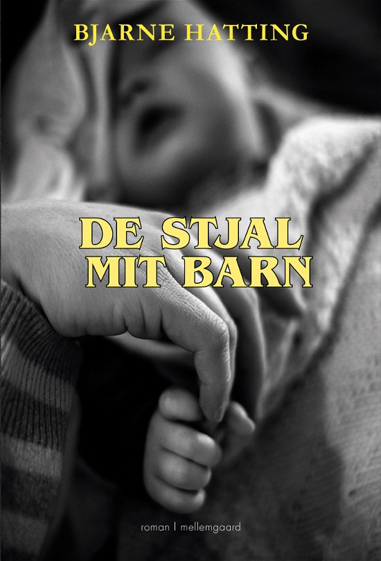 Cover for Bjarne Hatting · De stjal mit barn (Sewn Spine Book) [1th edição] (2024)