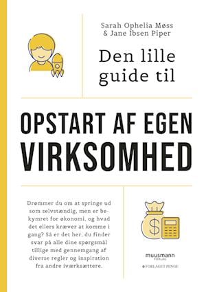 Cover for Sarah Ophelia Møss &amp; Jane Ibsen Piper · Den lille guide til privatøkonomi: Den lille guide til opstart af egen virksomhed (Hæftet bog) [1. udgave] (2022)