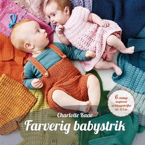 Farverig babystrik - Charlotte Kaae - Kirjat - Forlaget Epublis - 9788799857715 - perjantai 2. marraskuuta 2018