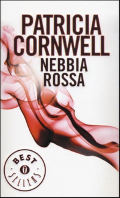 Nebbia rossa - Patricia Cornwell - Livros - Mondadori - 9788804656715 - 6 de outubro de 2015