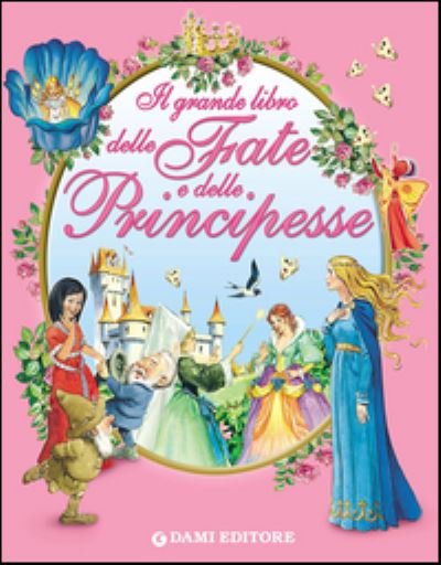 Il grande libro delle fate e delle principesse - Vv Aa - Boeken - Giunti Gruppo Editoriale - 9788809817715 - 6 april 2016