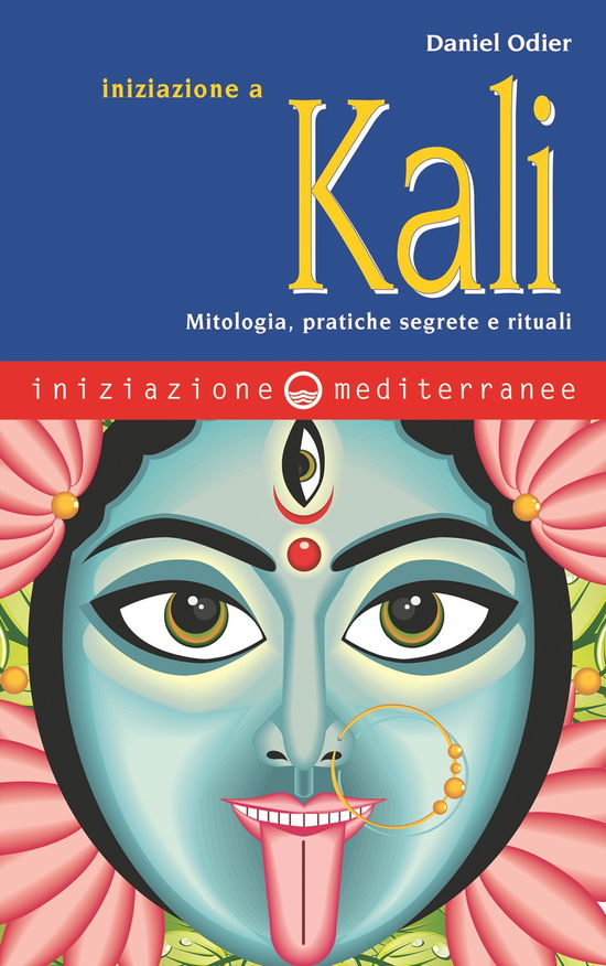 Cover for Daniel Odier · Iniziazione A Kali. Mitologia, Pratiche Segrete E Rituali (Book)