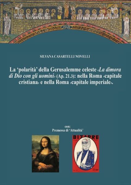 Cover for Silvana Casartelli Novelli · La 'polarita' della Gerusalemme celeste La dimora di Dio con gli uomini nella Roma capitale cristiana e nella Nuova Roma capitale imperiale. (Paperback Book) (2019)