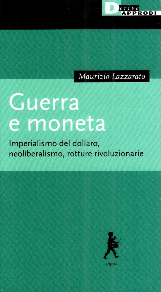 Cover for Maurizio Lazzarato · Guerra E Moneta. Imperialismo Del Dollaro, Neoliberalismo, Rotture Rivoluzionarie (Bog)