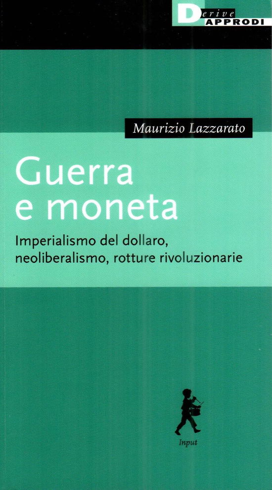 Cover for Maurizio Lazzarato · Guerra E Moneta. Imperialismo Del Dollaro, Neoliberalismo, Rotture Rivoluzionarie (Book)