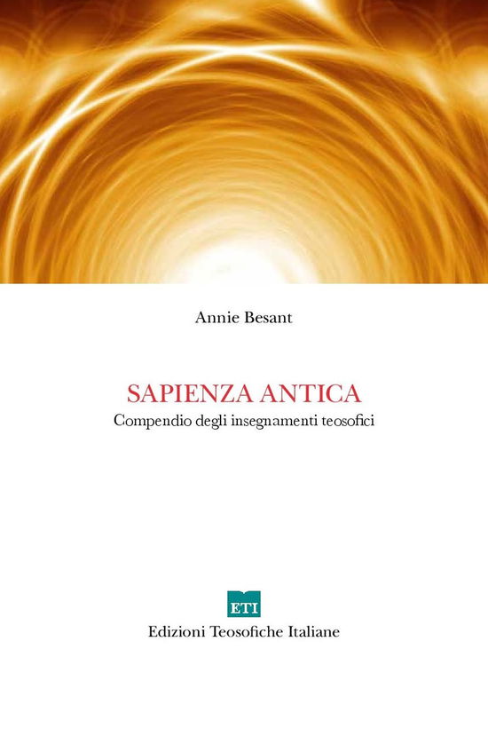 Sapienza Antica. Compendio Degli Insegnamenti Teosofici - Annie Besant - Books -  - 9788888858715 - 