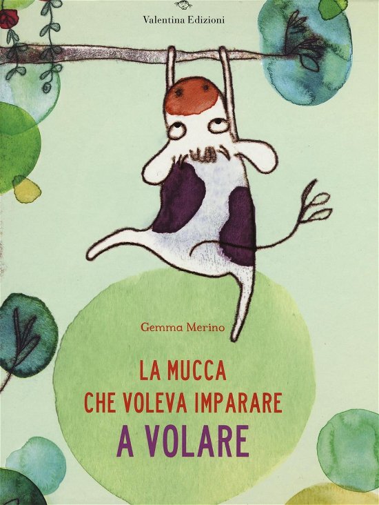 Cover for Gemma Merino · La Mucca Che Voleva Imparare A Volare. Ediz. Illustrata (Book)