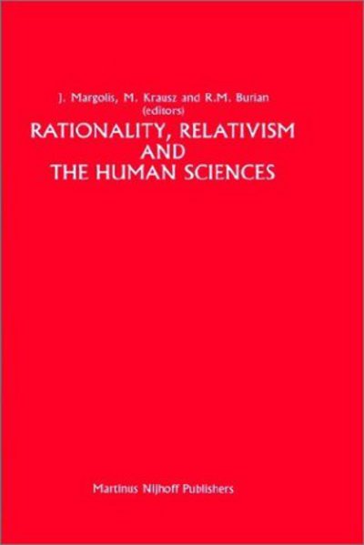 Rationality, Relativism and the Human Sciences - Greater Philadelphia Philosophy Consortium - J Margolis - Livros - Springer - 9789024732715 - 31 de outubro de 1986