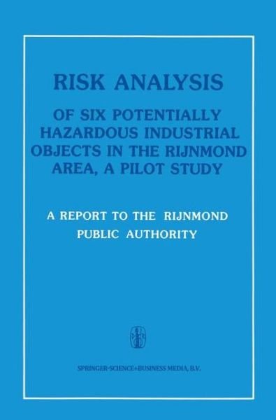 Cover for Rijnmond Public Authority · Risk Analysis of Six Potentially Hazardous Industrial Objects in the Rijnmond Area: a Pilot Study (Paperback Bog) [1st Ed. Softcover of Orig. Ed. 1982 edition] (2010)