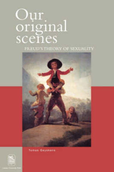 Cover for Tomas Geyskens · Our Original Scenes: Freud's Theory of Sexuality - Figures of the Unconscious (Taschenbuch) (2005)