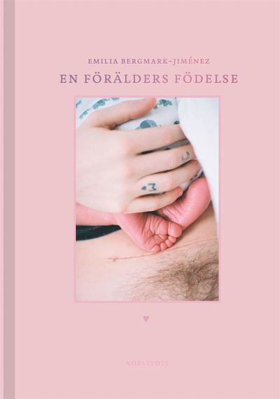 Cover for Emilia Bergmark-Jiménez · En förälders födelse (Gebundesens Buch) (2020)