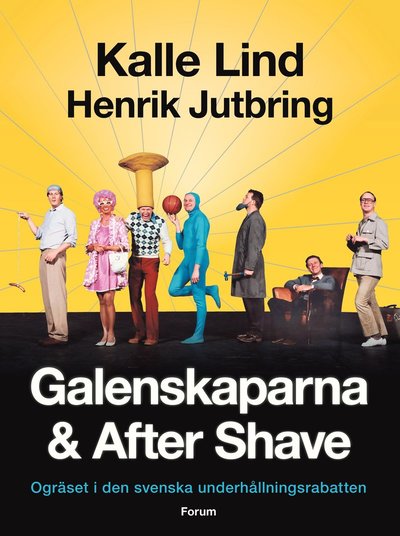 Cover for Kalle Lind · Galenskaparna och After Shave : Ogräset i den svenska underhållningsrabatte (Map) (2023)