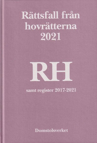 Rättsfall från hovrätterna. Årsbok 2021 (RH) -  - Books - Norstedts Juridik - 9789138327715 - May 11, 2022