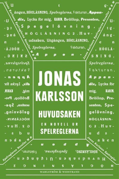 Huvudsaken: En novell ur Spelreglerna - Jonas Karlsson - Książki - Wahlström & Widstrand - 9789146221715 - 22 września 2011