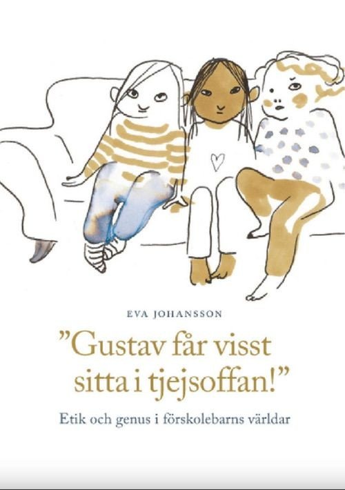 Gustav får visst sitta i tjejsoffan! : etik och genus i förskolebarns världar - Johansson Eva - Bøger - Liber AB - 9789147084715 - 16. april 2008