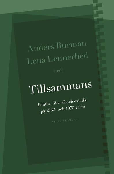 Tillsammans : politik, filosofi och estetik på 1960- och 1970-talen - Anders Burman - Książki - Bokförlaget Atlas - 9789173894715 - 29 października 2014