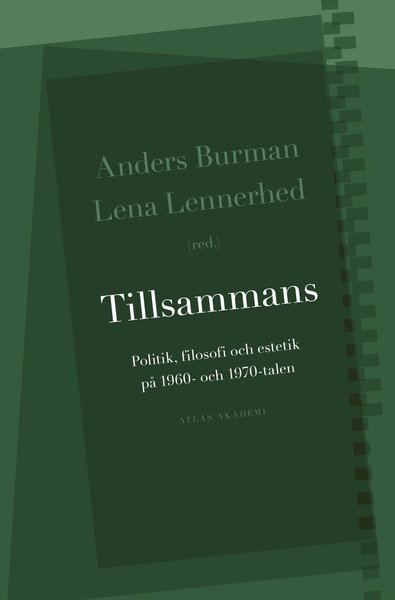 Anders Burman · Tillsammans : politik, filosofi och estetik på 1960- och 1970-talen (Bog) (2014)