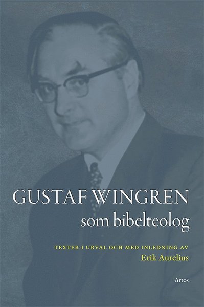 Cover for Gustaf Wingren · Gustaf Wingren som bibelteolog : texter i urval och med inledning av Erik Aurelius (Paperback Book) (2021)