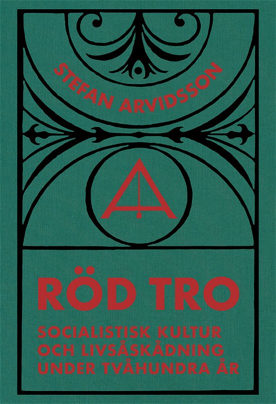 Cover for Stefan Arvidsson · Röd tro: Socialistisk kultur och livsåskådning under tvåhundra år (Buch) (2023)