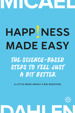 Cover for Micael Dahlen · Happiness Made Easy : The Science-based Steps to Feel Just a Bit Better (Landkart) (2022)