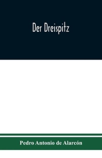 Der Dreispitz - Pedro Antonio de Alarcón - Books - Alpha Edition - 9789354019715 - September 4, 2020