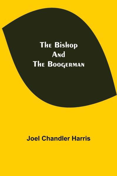 Cover for Joel Chandler Harris · The Bishop and the Boogerman (Pocketbok) (2021)