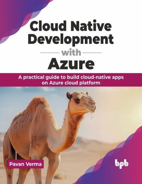 Cover for Pavan Verma · Cloud Native Development with Azure: A practical guide to build cloud-native apps on Azure cloud platform (Paperback Book) (2024)