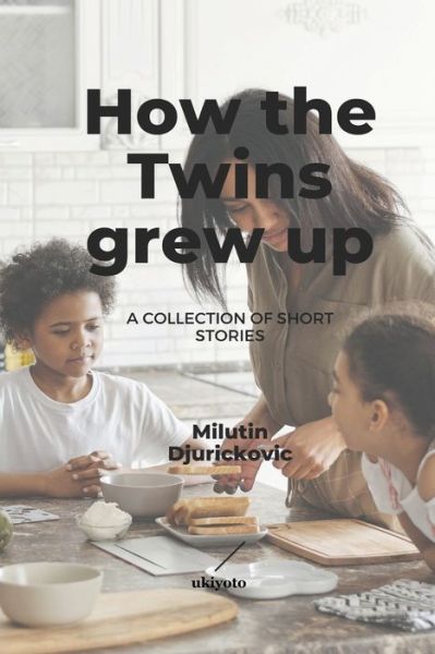 Cover for Milutin Djurickovic · How the Twins grew up (Paperback Book) (2020)