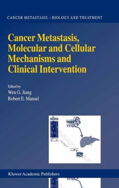 Cover for Wen G Jiang · Cancer Metastasis, Molecular and Cellular Mechanisms and Clinical Intervention - Cancer Metastasis - Biology and Treatment (Pocketbok) [Softcover reprint of the original 1st ed. 2004 edition] (2013)