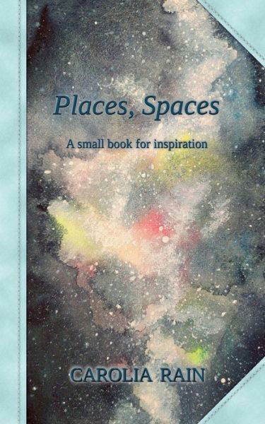 Cover for Carolia Rain · Places, Spaces (Bog) (2023)