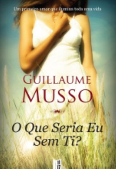 O que serai eu sem ti? - Guillaume Musso - Libros - Bertrand, Livraria - 9789722526715 - 1 de mayo de 2013