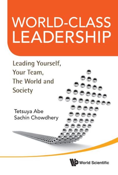 Cover for Abe, Tetsuya (Eq Partners, Inc, Japan) · World-class Leadership: Leading Yourself, Your Team, The World And Society (Hardcover Book) (2011)