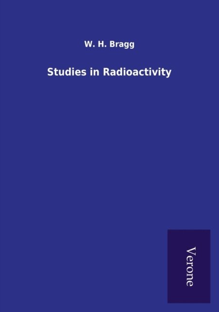 Cover for W H Bragg · Studies in Radioactivity (Paperback Book) (2016)
