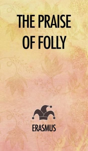 Cover for Erasmus · The Praise of Folly (Hardcover Book) (2019)